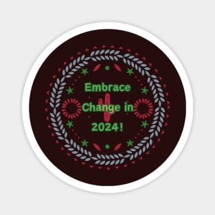 Embrace Change in 2024! Magnet